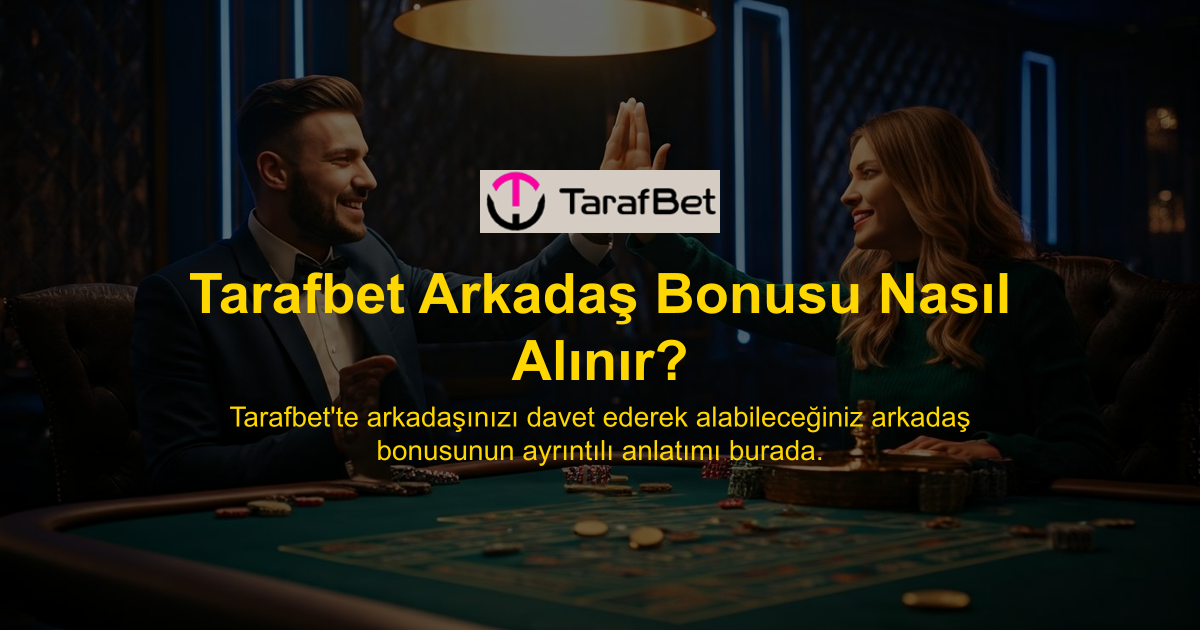 Tarafbet Arkadaş Bonusu Nasıl Alınır?