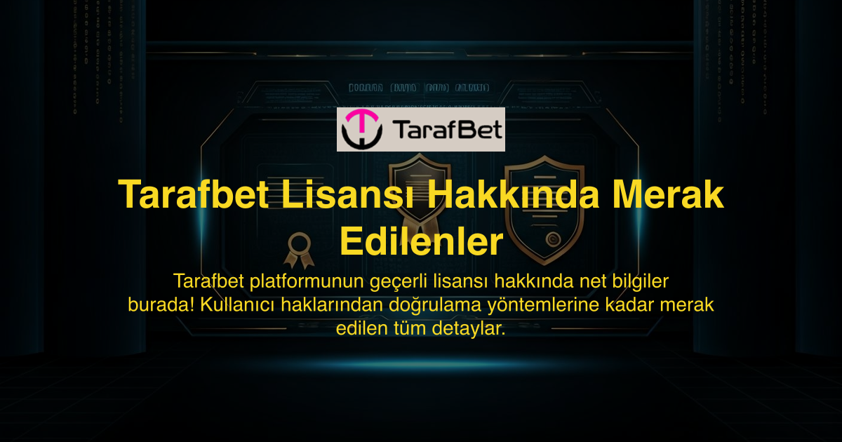 Tarafbet Lisansı Hakkında Merak Edilenler
