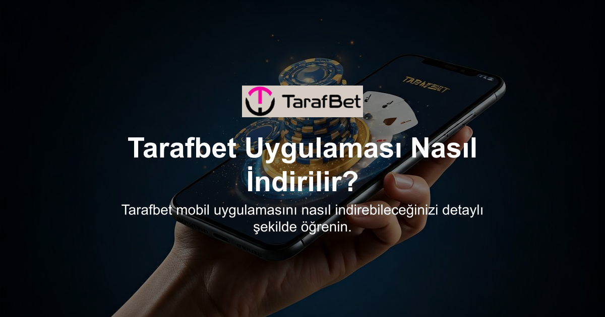 Tarafbet Uygulaması Nasıl İndirilir?