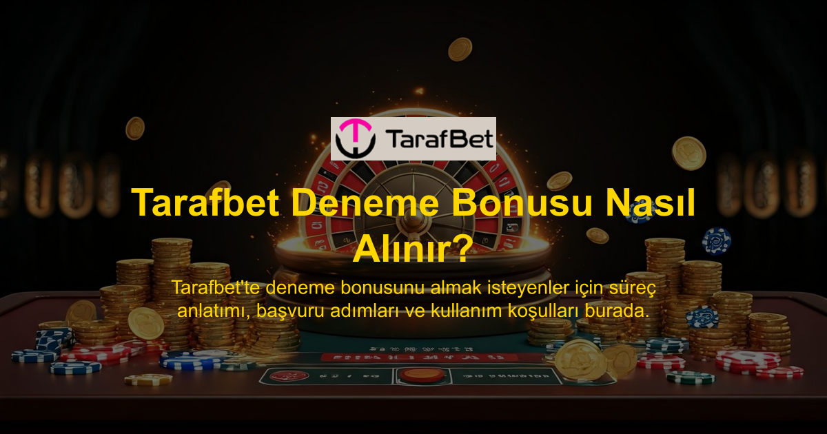Tarafbet Deneme Bonusu Nasıl Alınır?