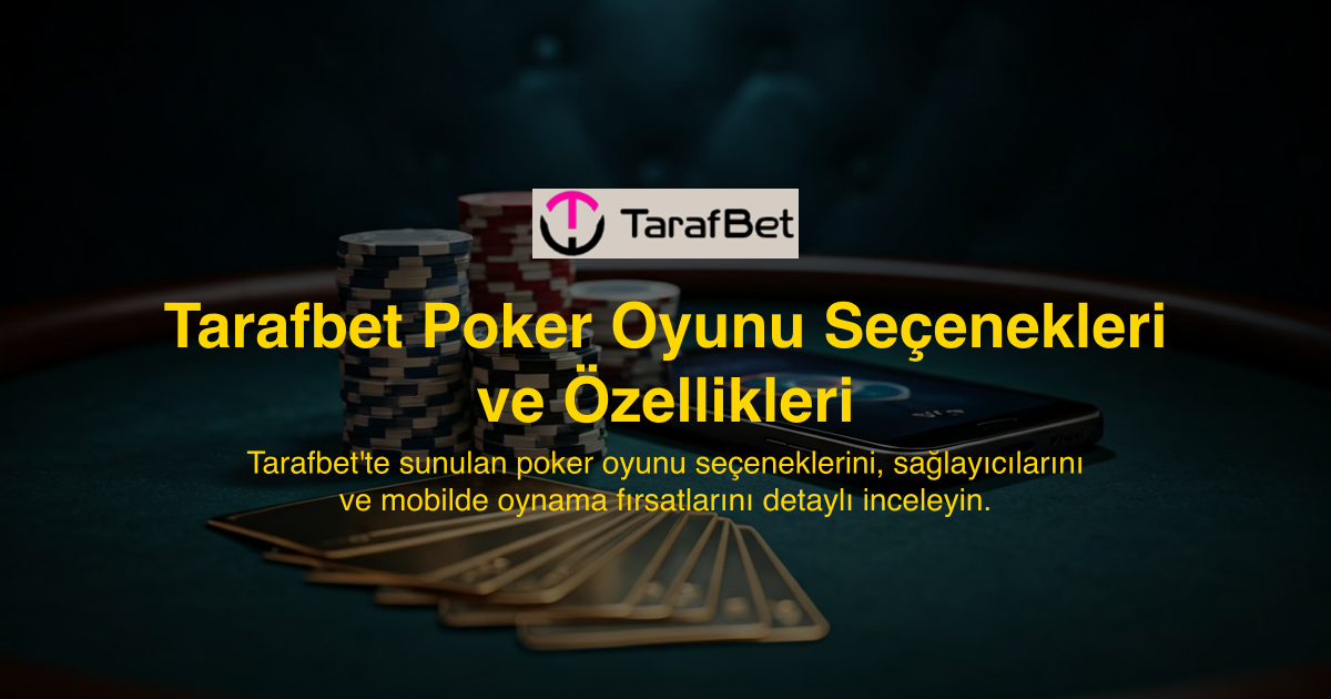 Tarafbet Poker Oyunu Seçenekleri ve Özellikleri