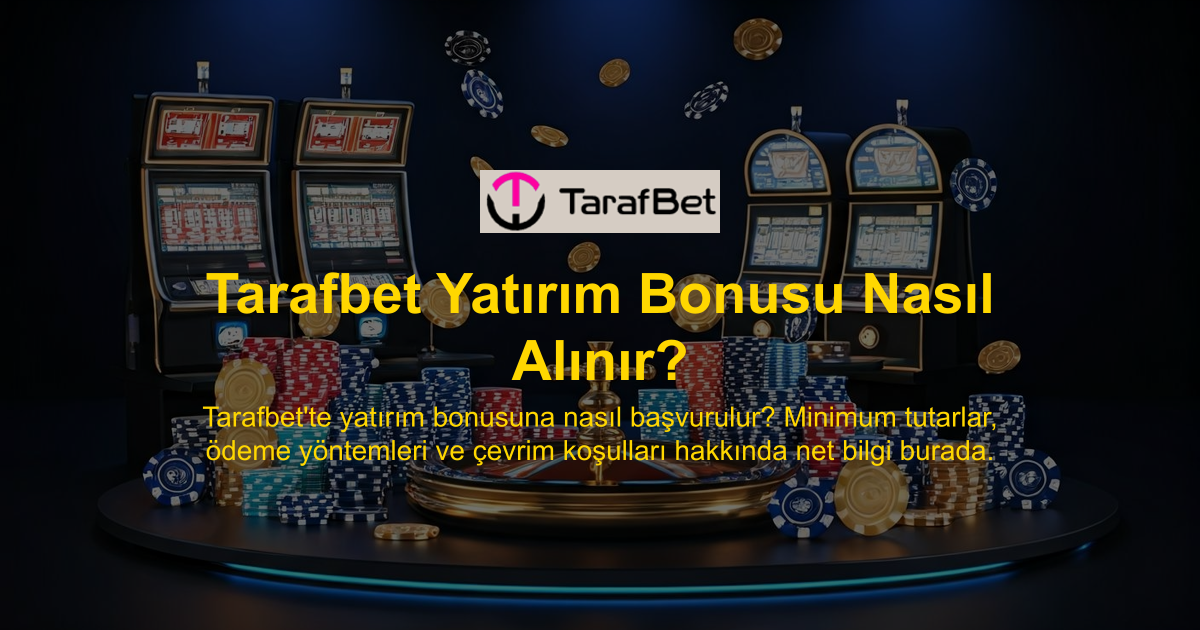 Tarafbet Yatırım Bonusu Nasıl Alınır?
