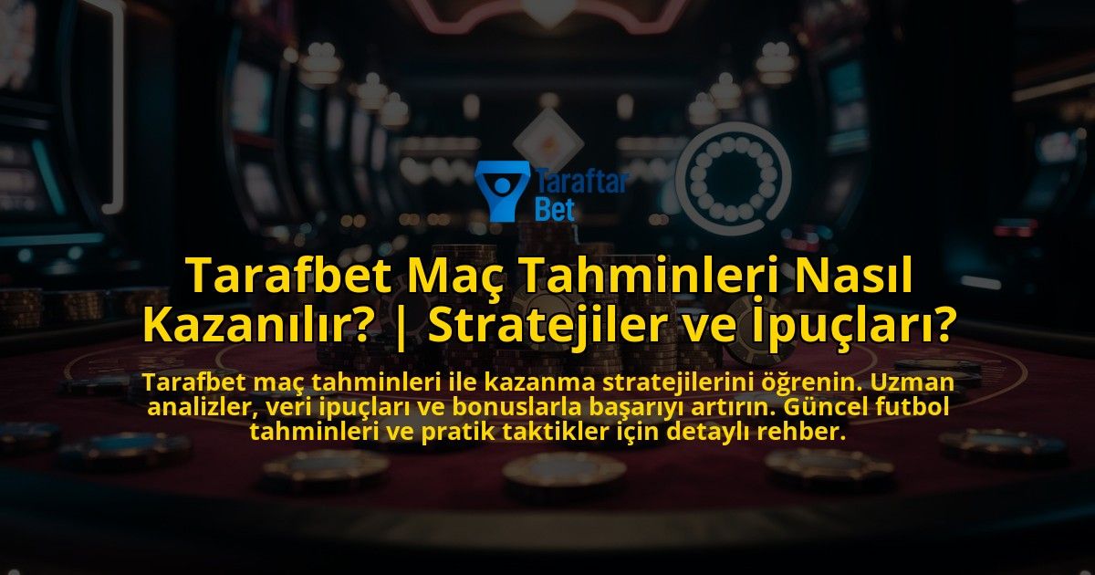 Tarafbet-Mac-Tahminleri-Nasil-Kazanilir-Stratejiler-ve-Ipuclari-overlay-1769378759.jpg