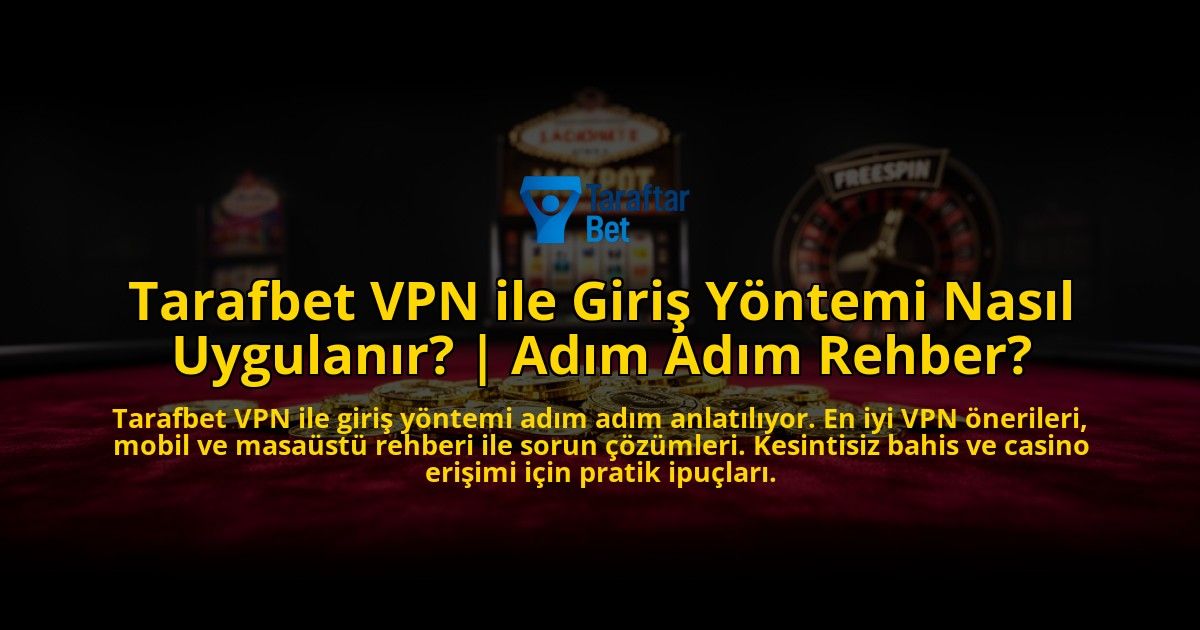 Tarafbet-VPN-ile-Giris-Yontemi-Nasil-Uygulanir-Adim-Adim-Rehber-overlay-1769551841.jpg