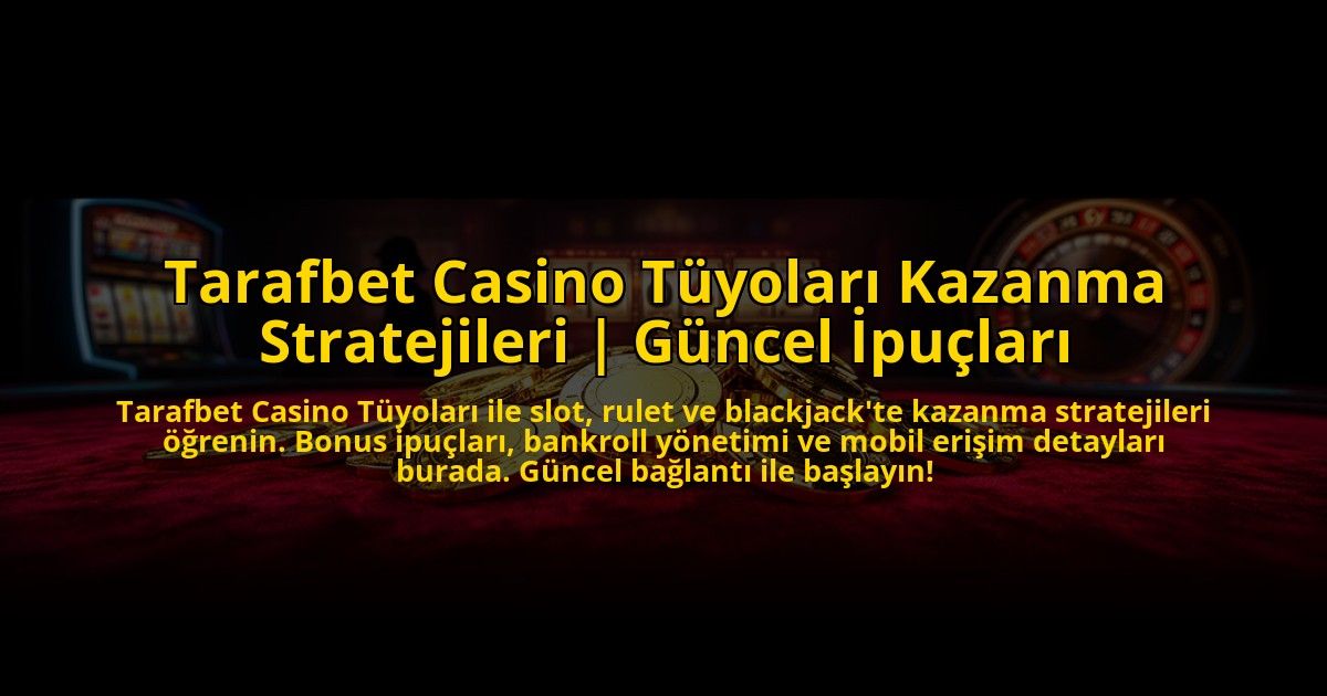 Tarafbet-Casino-Tuyolari-Kazanma-Stratejileri-Guncel-Ipuclari-overlay-1773695991.jpg