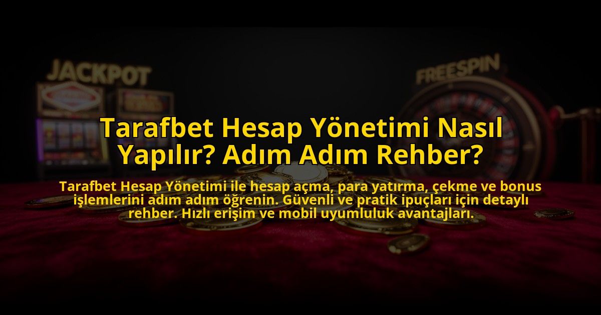 Tarafbet-Hesap-Yonetimi-Nasil-Yapilir-Adim-Adim-Rehber-overlay-1776637329.jpg