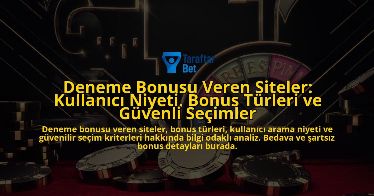 Deneme-Bonusu-Veren-Siteler-Kullanici-Niyeti-Bonus-Turleri-ve-Guvenli-Secimler-overlay-1778185881.jpg